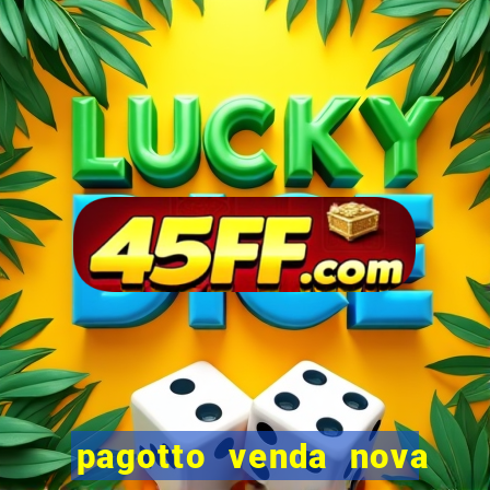pagotto venda nova do imigrante